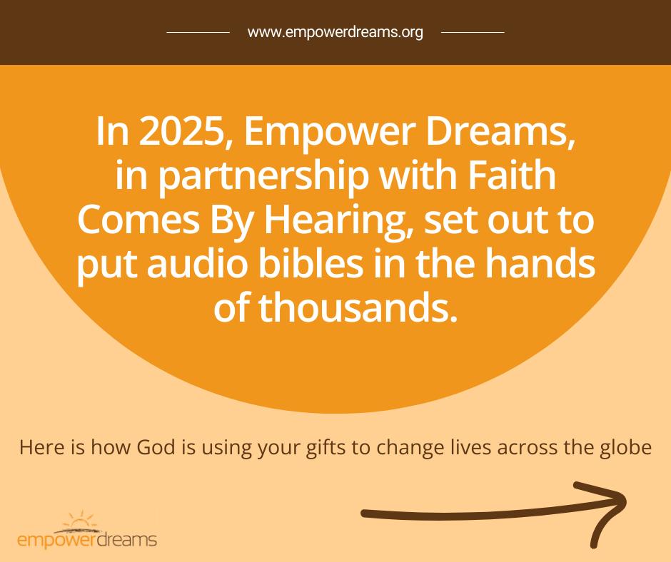 In 2025, Empower Dreams set out to put audio Bibles in the hands of thousands