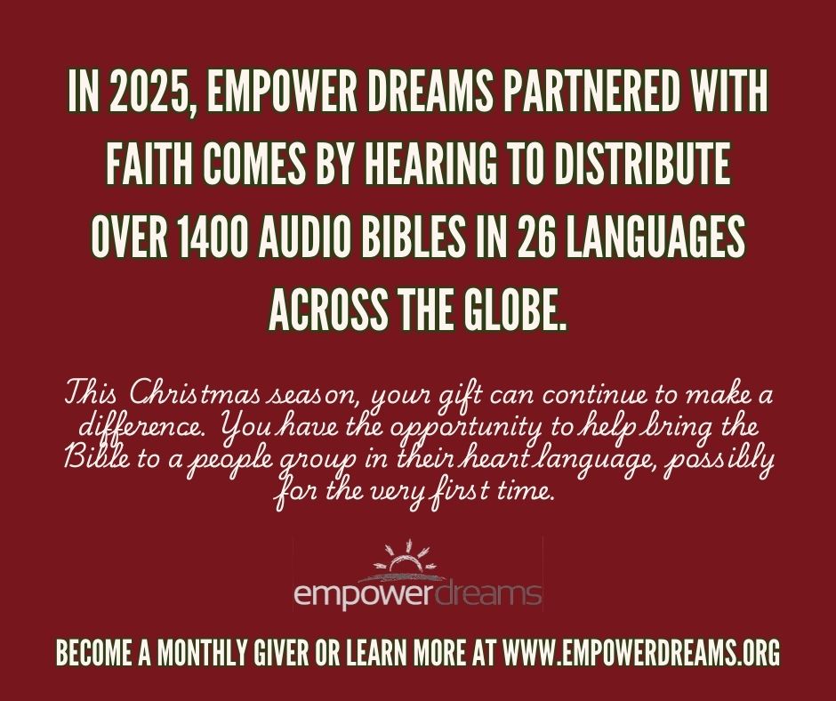 In 2025, Empower Dreams distributed over 1,400 Audio Bibles in 26 languages